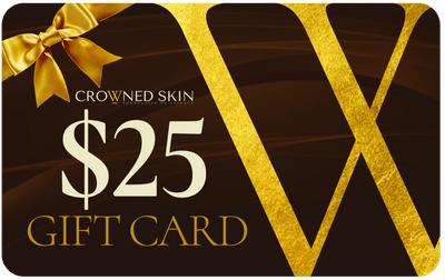Crowned Skin $25.00 Crowned Skin Gift Card Crowned Skin Gift Card